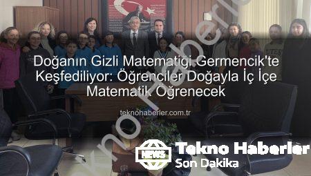 Doğanın Gizli Matematiği Germencik’te Keşfediliyor: Öğrenciler Doğayla İç İçe Matematik Öğrenecek