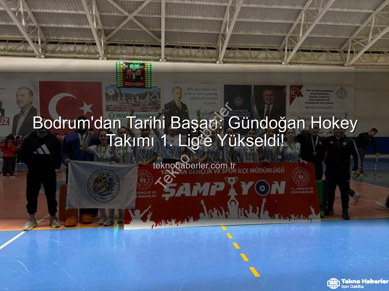 Gündoğan hokey - Bodrum'dan Tarihi Başarı: Gündoğan Hokey Takımı 1. Lig'e Yükseldi!