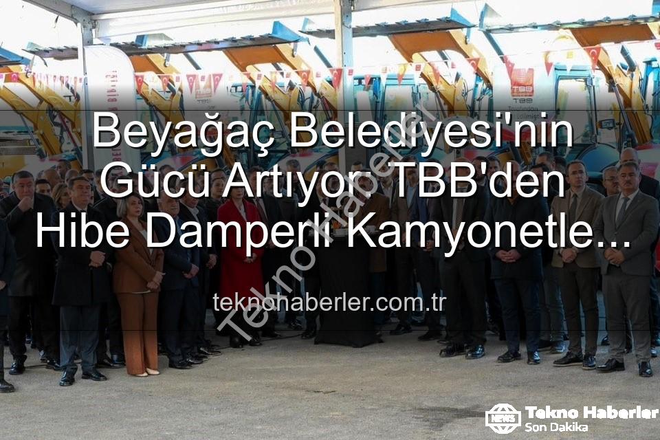 Beyağaç Belediyesi araç filosu - Beyağaç Belediyesi'nin Gücü Artıyor: TBB'den Hibe Damperli Kamyonetle Hizmet Filosu Genişledi