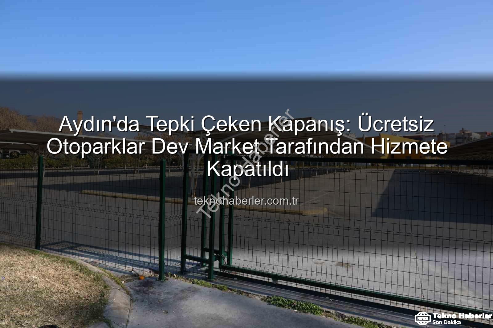ücretsiz otopark - Aydın'da Tepki Çeken Kapanış: Ücretsiz Otoparklar Dev Market Tarafından Hizmete Kapatıldı