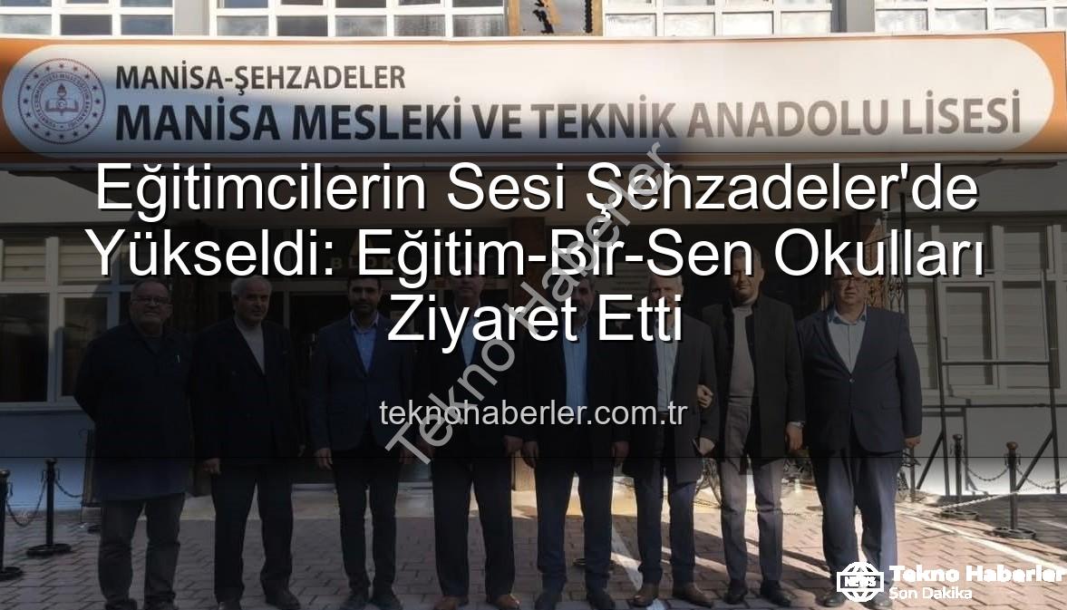 Eğitimcilerin sorunları - Eğitimcilerin Sesi Şehzadeler'de Yükseldi: Eğitim-Bir-Sen Okulları Ziyaret Etti