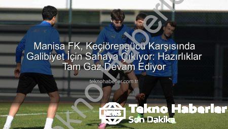 Manisa FK, Keçiörengücü Karşısında Galibiyet İçin Sahaya Çıkıyor: Hazırlıklar Tam Gaz Devam Ediyor