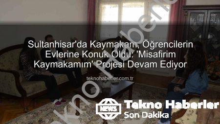 Sultanhisar’da Kaymakam, Öğrencilerin Evlerine Konuk Oldu: ‘Misafirim Kaymakamım’ Projesi Devam Ediyor