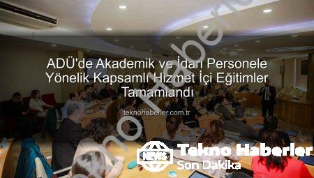 ADÜ’de Akademik ve İdari Personele Yönelik Kapsamlı Hizmet İçi Eğitimler Tamamlandı