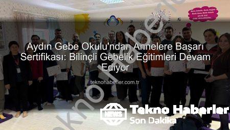 Aydın Gebe Okulu’ndan Annelere Başarı Sertifikası: Bilinçli Gebelik Eğitimleri Devam Ediyor