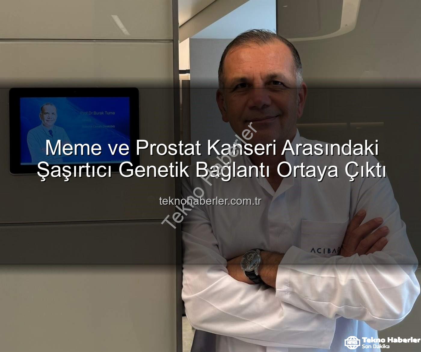 genetik ortaklık - Meme ve Prostat Kanseri Arasındaki Şaşırtıcı Genetik Bağlantı Ortaya Çıktı