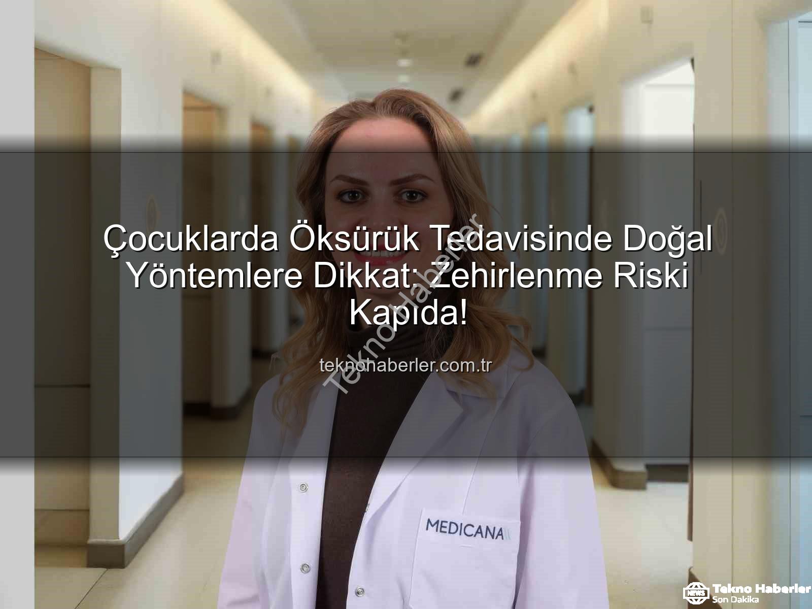 çocuklarda öksürük tedavisi - Çocuklarda Öksürük Tedavisinde Doğal Yöntemlere Dikkat: Zehirlenme Riski Kapıda!