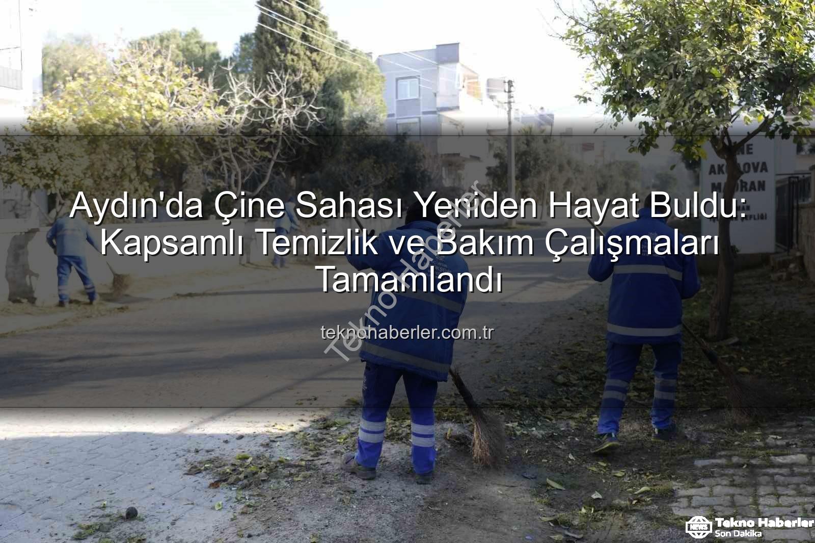 Çine sahası bakım - Aydın'da Çine Sahası Yeniden Hayat Buldu: Kapsamlı Temizlik ve Bakım Çalışmaları Tamamlandı