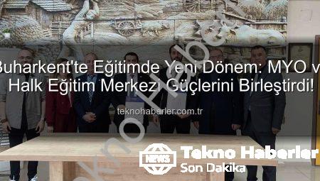 Buharkent’te Eğitimde Yeni Dönem: MYO ve Halk Eğitim Merkezi Güçlerini Birleştirdi!