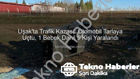 Uşak’ta Trafik Kazası: Otomobil Tarlaya Uçtu, 1 Bebek Dahil 5 Kişi Yaralandı