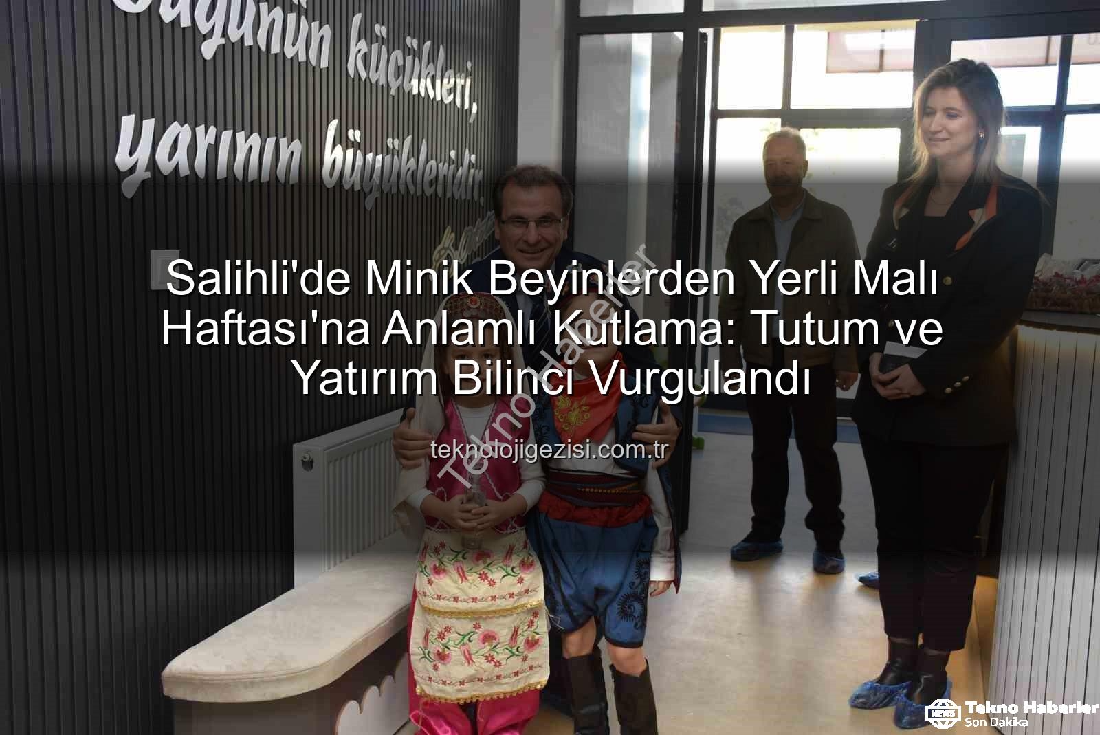 Tutum Yatırım Türk Malları Haftası - Salihli'de Minik Ellerden Büyük Mesaj: Tutum, Yatırım ve Türk Malları Haftası Coşkuyla Kutlandı