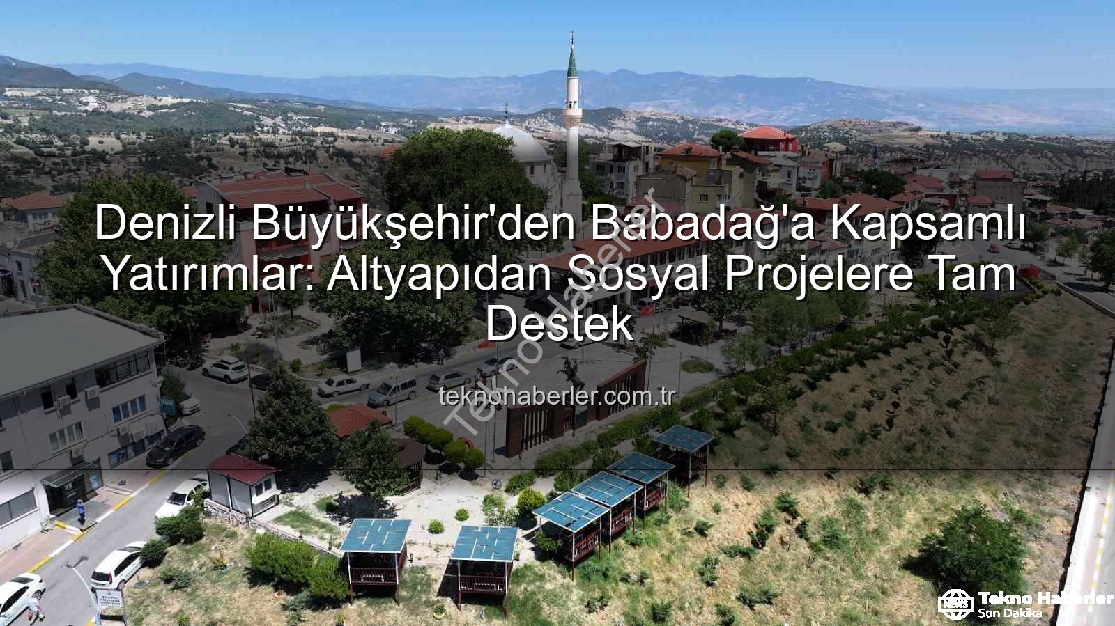 Babadağ yatırımlar - Denizli Büyükşehir'den Babadağ'a Kapsamlı Yatırımlar: Altyapıdan Sosyal Projelere Tam Destek