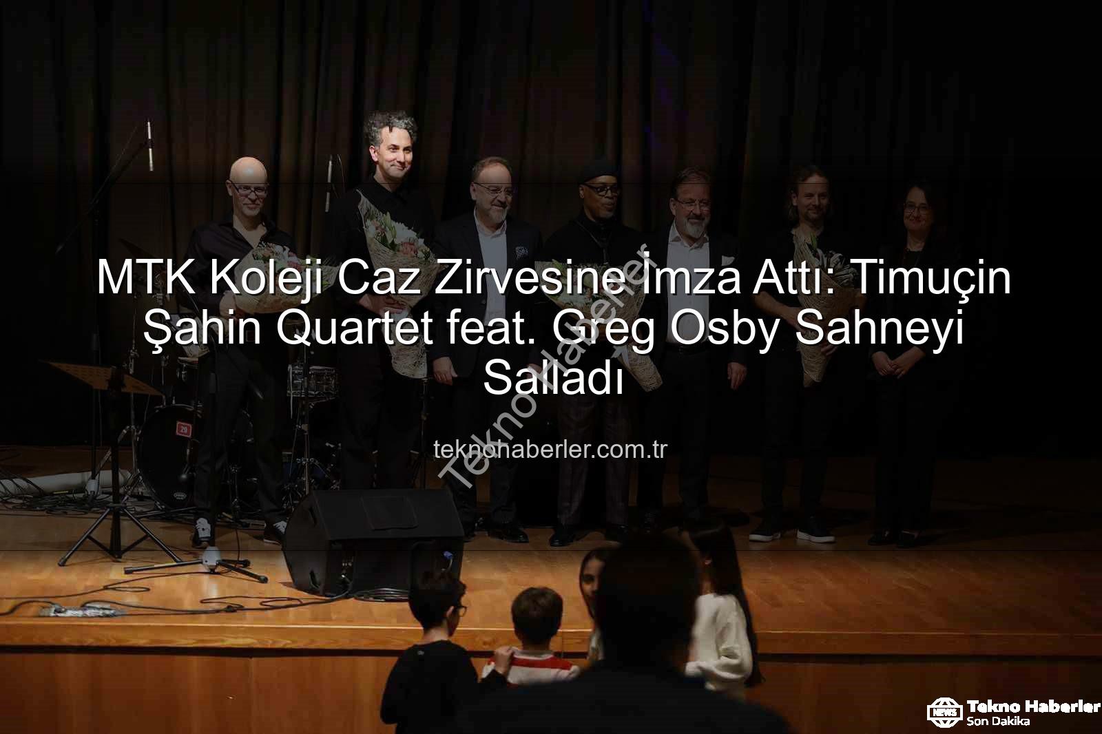 Timuçin Şahin Greg Osby - MTK Koleji Caz Zirvesine İmza Attı: Timuçin Şahin Quartet feat. Greg Osby Sahneyi Salladı
