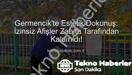 Germencik’te Estetik Dokunuş: İzinsiz Afişler Zabıta Tarafından Kaldırıldı!
